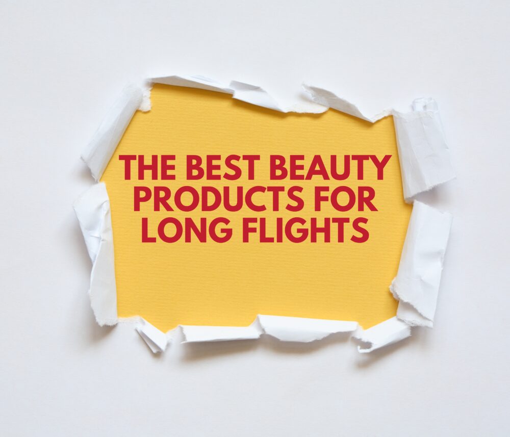 Best Beauty Products for Long Flights